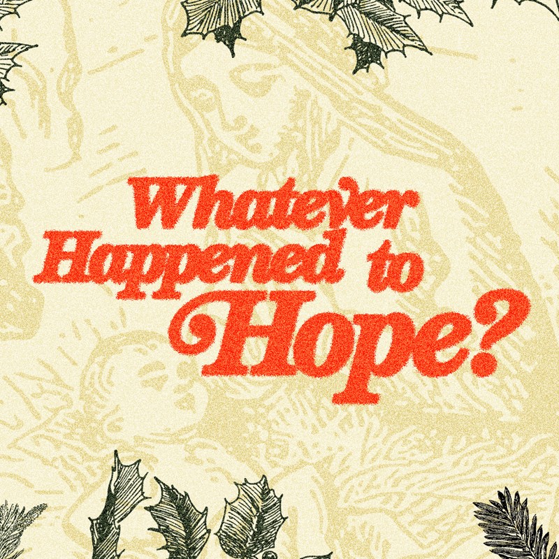 Message Series: Whatever Happened To Hope